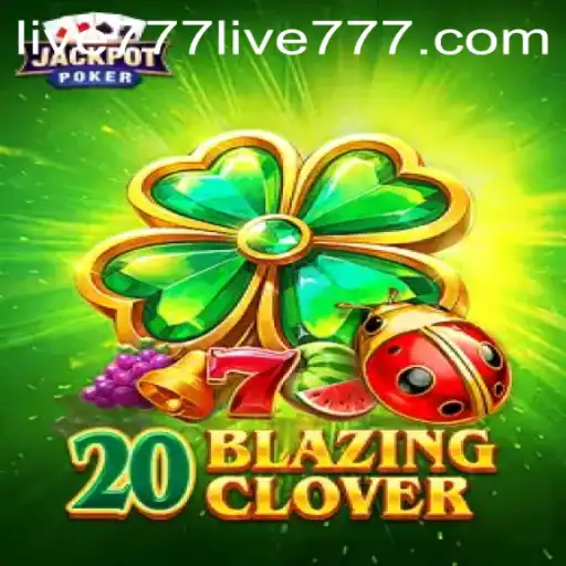 Unlock the Luck: An Introduction to 20BlazingClover with live777