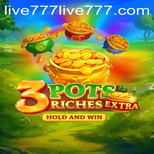 Discover the Excitement of 3potsExtra with live777