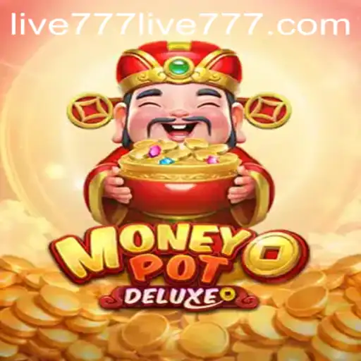 Unveiling MoneyPotDELUXE: A Revolutionary Gaming Experience with live777