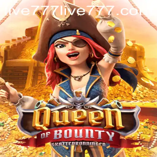 The Thrilling Adventure of QueenofBounty with live777