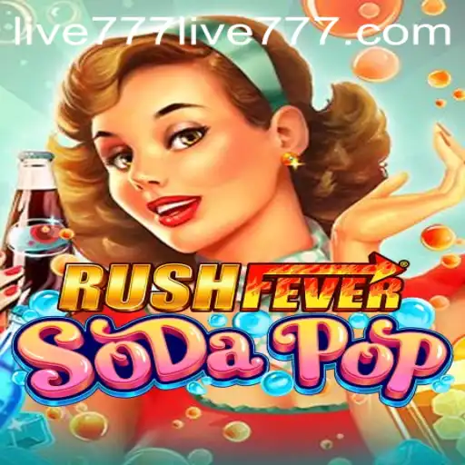 Unveiling RushFeverSodaPop: A Thrilling Gaming Experience with Live777